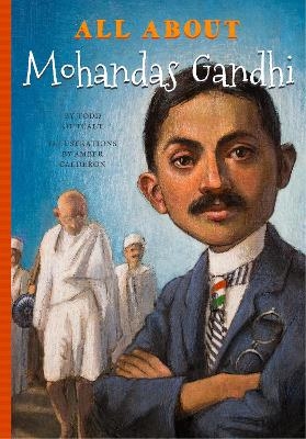 All About Mohandas Gandhi - Todd Outcalt