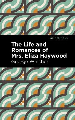 The Life and Romances of Mrs. Eliza Haywood - George Whicher