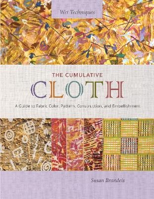 The Cumulative Cloth, Wet Techniques - Susan Brandeis