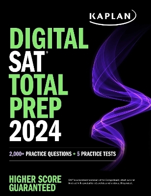 Digital SAT Total Prep 2024 with 2 Full Length Practice Tests, 1,000+ Practice Questions, and End of Chapter Quizzes -  Kaplan Test Prep