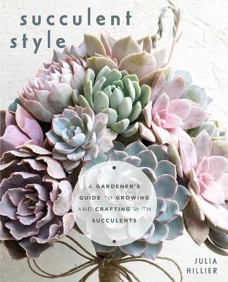 Succulent Style - Julia Hillier