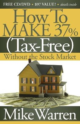 How To Make 37%, Tax-Free, Without the Stock Market - Mike Warren