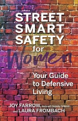 Street Smart Safety for Women - Joy Farrow, Laura Frombach