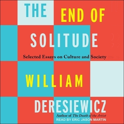 The End of Solitude - William Deresiewicz