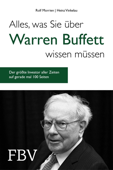 Alles, was Sie über Warren Buffett wissen müssen - Rolf Morrien, Heinz Vinkelau