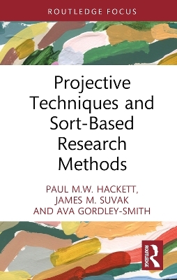 Projective Techniques and Sort-Based Research Methods - Paul M.W. Hackett, James M. Suvak, Ava Gordley-Smith