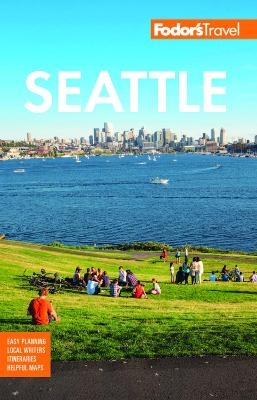 Fodor's Seattle -  Fodor's Travel Guides