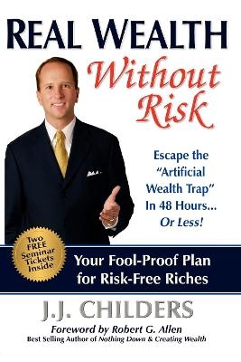 Real Wealth Without Risk - J J Childers