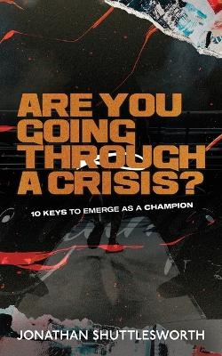 Are You Going Through a Crisis? - Jonathan Shuttlesworth