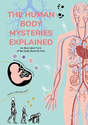 The Human Body Mysteries Explained - Cristina Peraboni