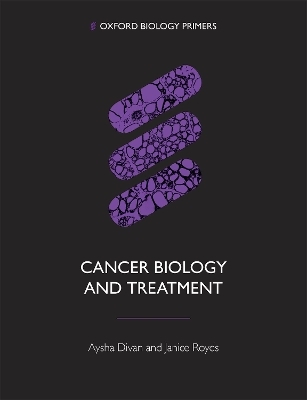 Cancer Biology and Treatment - Aysha Divan, Janice Royds