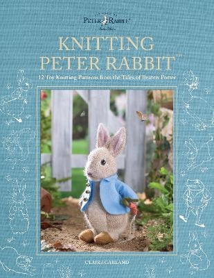 Knitting Peter Rabbit™ - Claire Garland