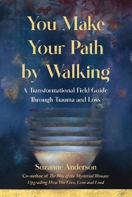 You Make Your Path by Walking - Suzanne Anderson