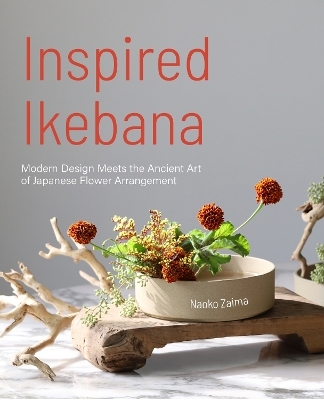 Inspired Ikebana - Naoko Zaima