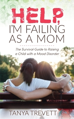 Help, I’m Failing as a Mom - Tanya Trevett