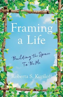 Framing a Life - Roberta S. Kuriloff