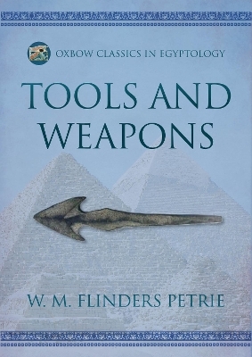 Tools and Weapons - W M Flinders Petrie