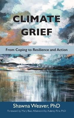 Climate Grief - Shawna Weaver