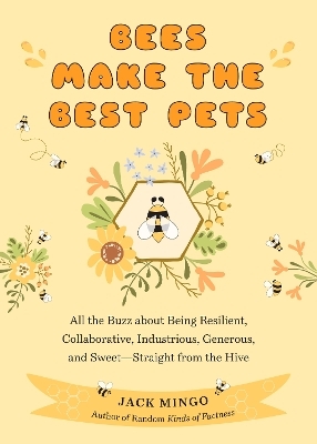 Bees Make the Best Pets - Jack Mingo