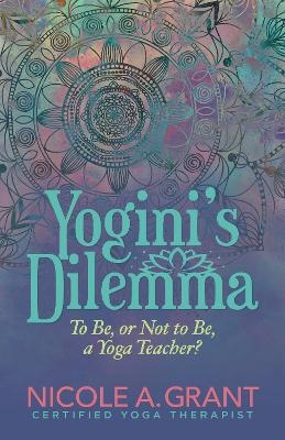 Yogini’s Dilemma - Nicole Grant