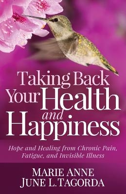 Taking Back Your Health and Happiness - Marie Anne June L. Tagorda