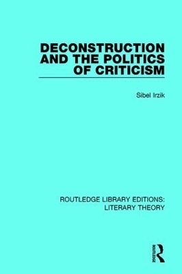 Deconstruction and the Politics of Criticism - Sibel Irzik