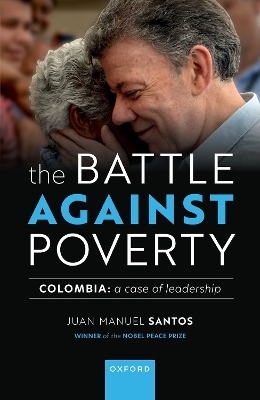 The Battle Against Poverty - Mr Juan Manuel Santos