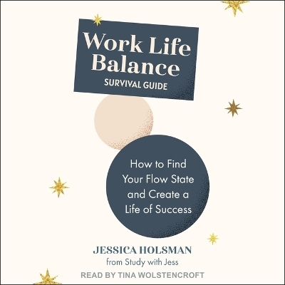 Work Life Balance Survival Guide - Jessica Holsman