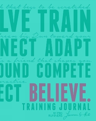 Believe Training Journal (Bright Teal Edition) - Lauren Fleshman, Roisin McGettigan-Dumas