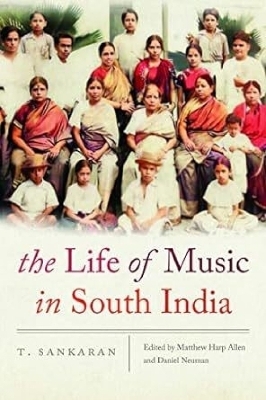 The Life of Music in South India - T. Sankaran