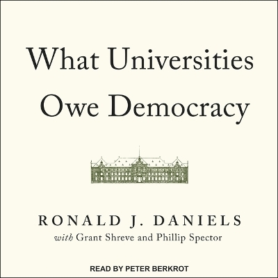 What Universities Owe Democracy - Ronald J Daniels