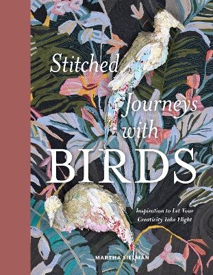 Stitched Journeys with Birds - Martha Sielman