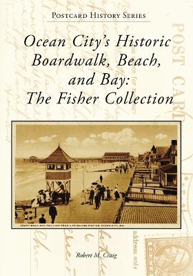 Ocean City's Historic Boardwalk, Beach, and Bay - Robert Craig