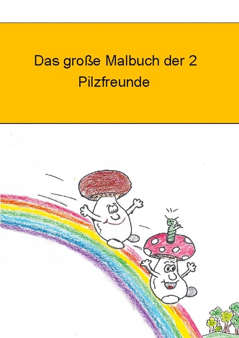 Das große Malbuch der 2 Pilzfreunde - Markus Kastl