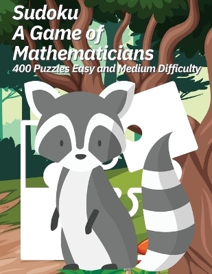 Sudoku A Game of Mathematicians 400 Puzzles Easy and Medium Difficulty - Kelly Johnson