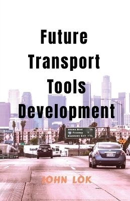 Future Transport Tools Development - John Lok