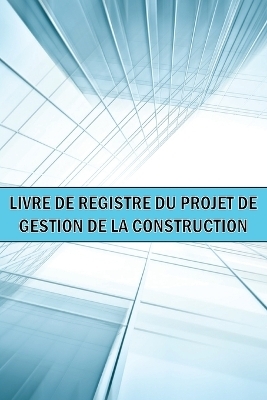 Livre de bord du projet de gestion de la construction - Alecia Troyes