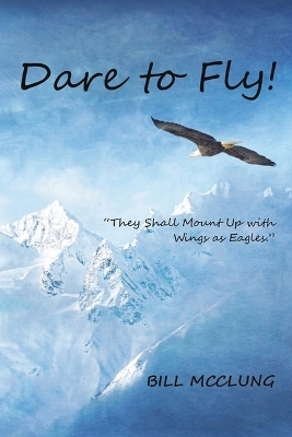 Dare to Fly! - Bill McClung