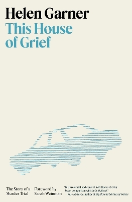 This House of Grief - Helen Garner