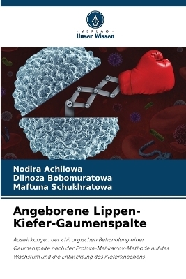 Angeborene Lippen-Kiefer-Gaumenspalte - Nodira Achilowa, Dilnoza Bobomuratowa, Maftuna Schukhratowa