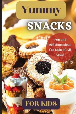 Yummy Snacks For Kids - Emily Soto