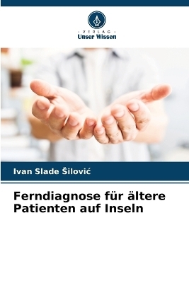 Ferndiagnose für ältere Patienten auf Inseln - Ivan Slade Silovic