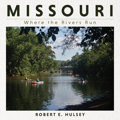 Missouri – Where the Rivers Run - Robert E. Hulsey