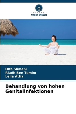 Behandlung von hohen Genitalinfektionen - Olfa Slimani, Riadh Ben Temim, Leila Attia