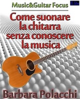 Come suonare la chitarra senza conoscere la musica - Barbara Polacchi