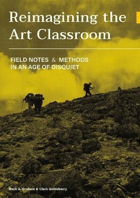 Reimagining the Art Classroom - Mark Graham, Clark Goldsberry