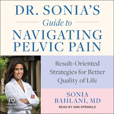 Dr. Sonia's Guide to Navigating Pelvic Pain - Sonia Bahlani