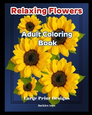 Relaxing Flowers Adult Coloring Book - Jacquelyn Nicholson