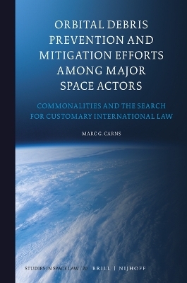 Orbital Debris Prevention and Mitigation Efforts among Major Space Actors - Marc Carns