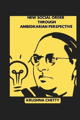 New Social Order Through Ambedkarian Perspective - Krushna Chetty